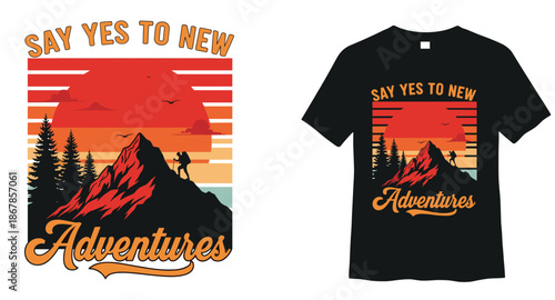 Retro vintage t-shirt design featuring mountain hiking silhouette, pine forest, sunset stripes, birds, and inspiring quote say yes to new adventures.