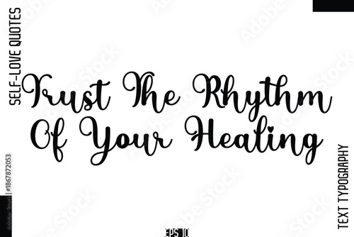 Trust The Rhythm Of Your Healing  -Self-Love Handwritten Cursive Calligraphy Lettering Quote Vector