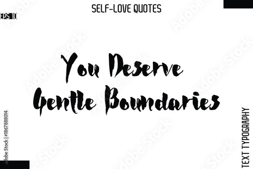You Deserve Gentle Boundaries   -Modern Minimal Self-Love Phrase Bold Brush Typography Vector Quote