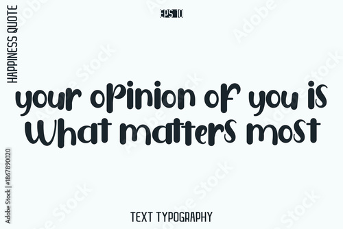 Your Opinion Of You Is What Matters Most   -Self-Love Retro Style Typography Lettering Quote Vector for Modern Inspirational Lifestyle