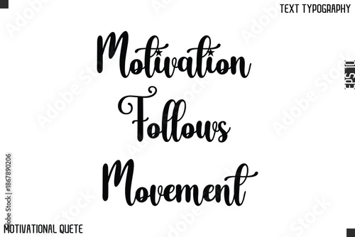Motivation Follows Movement  Inspirational Quote Vector Typography Text for Goal Setters