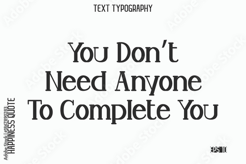 You Don’t Need Anyone To Complete You   -Self-Love Saying Modern Typography Design for Motivational Lifestyle Art and Prints