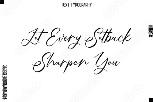 Let Every Setback Sharpen You  -Courageous Life Quote Text Typography Style for Risk Takers