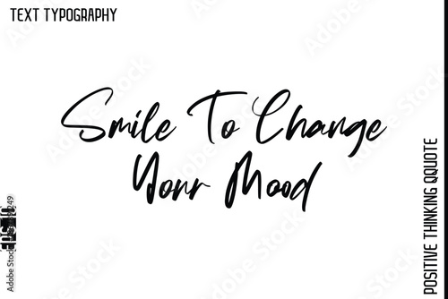 Smile To Change Your Mood   -Positive Living Typography Quotes Hand Lettering Vector