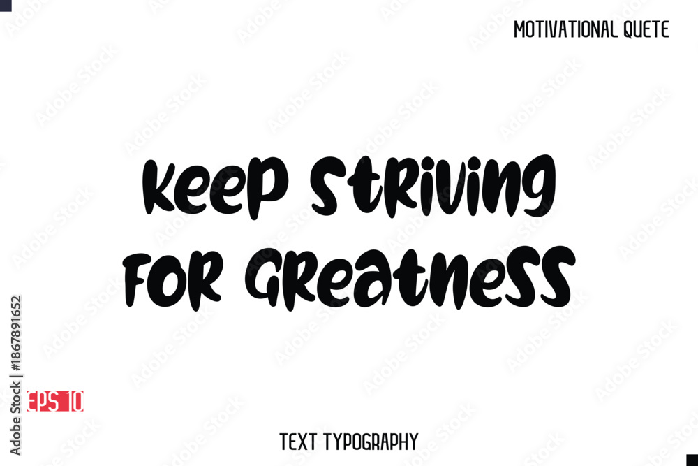 Fototapeta premium Keep Striving For Greatness -Motivational Message Vector Typography Trendy Bold Lettering
