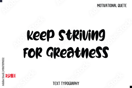 Keep Striving For Greatness  -Motivational Message Vector Typography Trendy Bold Lettering