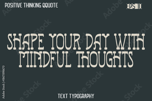 Shape Your Day With Mindful Thoughts   -Spirit Positive Quotes Modern Text Typography Vector