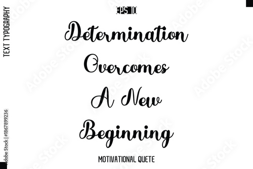 Determination Overcomes A New Beginning  -Motivation Vector Cursive Text Hand Lettering For Daily Inspiration Posters