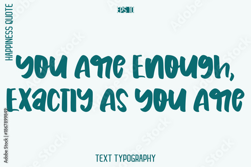You Are Enough, Exactly As You Are -Self-Love Retro Style Typography Lettering Quote Vector for Modern Inspirational Lifestyle