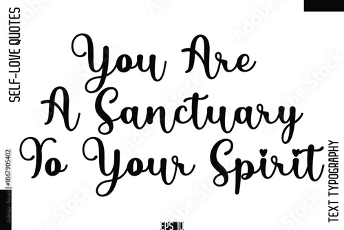 You Are A Sanctuary To Your Spirit    -Self-Love Handwritten Cursive Calligraphy Lettering Quote Vector