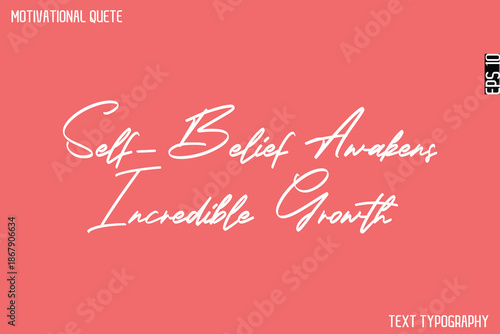 Self-Belief Awakens Incredible Growth   -Cursive Calligraphy Text Design Of Motivational Quote