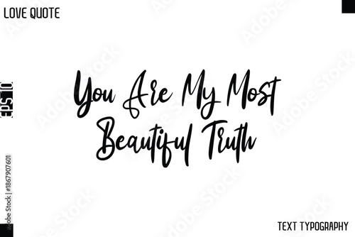 Foto You Are My Most Beautiful Truth -Love Quotes Premium Calligraphy Cursive Letteri