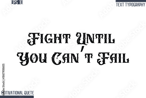 Fight Until You Can’t Fail  -Never Give Up and Resilience Motivational Quotes Retro Style Typography Text