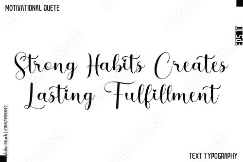 Strong Habits Creates Lasting Fulfillment    -Cursive Calligraphy Text Design Of Motivational Quote