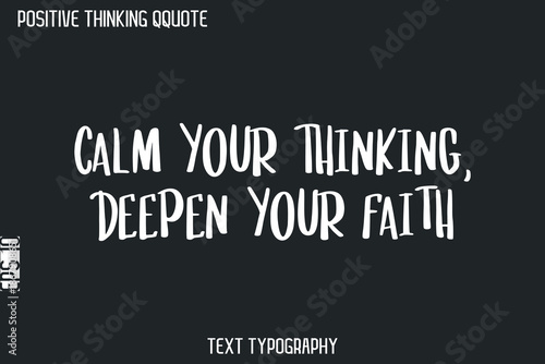 Calm Your Thinking, Deepen Your Faith    -Positive Thinking Vintage Style Text Typography Lettering Design