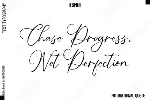 Chase Progress, Not Perfection  -Trendy Motivational Quote Vector Cursive Typography Decorative Lettering