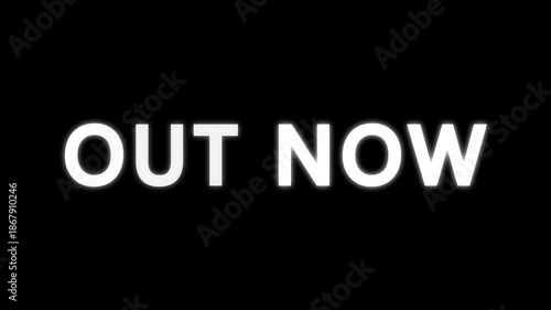 OUT NOW text flicker animation with glowing letters and alternating light effect, flashing typography style. OUT NOW flicker glowing sign text on black background.