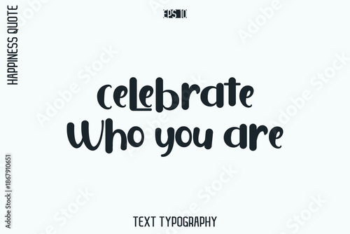 Celebrate Who You Are    -Self-Love Retro Style Typography Lettering Quote Vector for Modern Inspirational Lifestyle