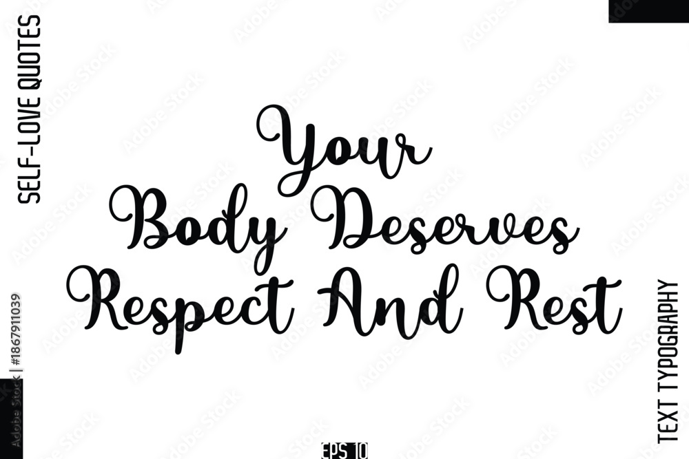 Fototapeta premium Your Body Deserves Respect And Rest -Self-Love Handwritten Cursive Calligraphy Lettering Quote Vector