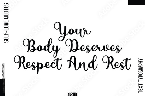 Your Body Deserves Respect And Rest  -Self-Love Handwritten Cursive Calligraphy Lettering Quote Vector