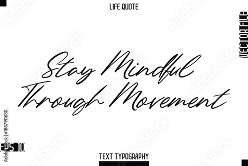 Stay Mindful Through Movement  -Positive Life Saying Vector Cursive Typography Text Lettering