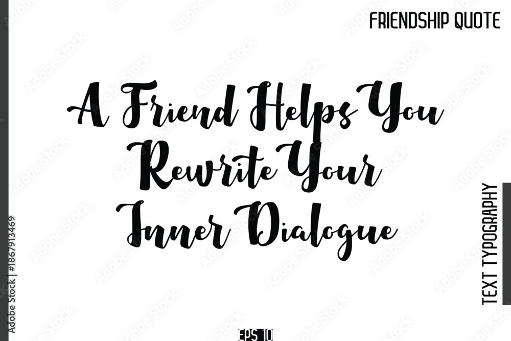 Obraz premium A Friend Helps You Rewrite Your Inner Dialogue -Popular Friendship Quote Cursive Calligraphy Handwritten Text