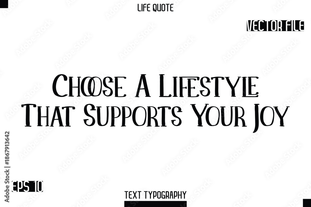 Fototapeta premium Choose A Lifestyle That Supports Your Joy -Modern Aesthetic Life Quotes Modern Typography Vector Text Sign