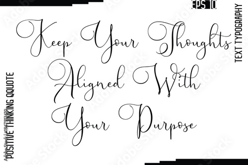 Keep Your Thoughts Aligned With Your Purpose   -Inspired Positive Quotes Handwritten Lettering Cursive Text Vector