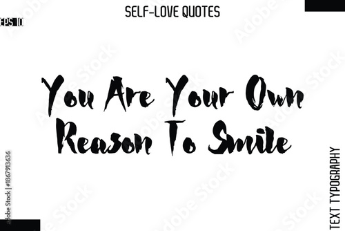 You Are Your Own Reason To Smile   -Modern Minimal Self-Love Phrase Bold Brush Typography Vector Quote