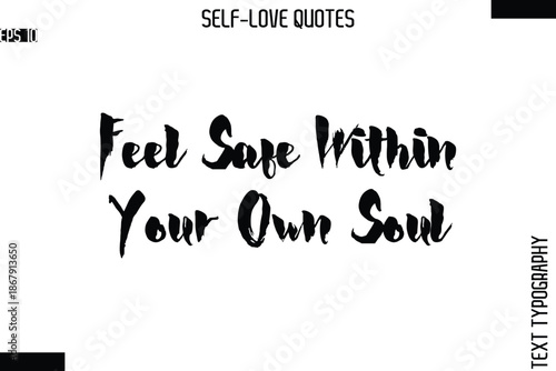 Feel Safe Within Your Own Soul   -Modern Minimal Self-Love Phrase Bold Brush Typography Vector Quote