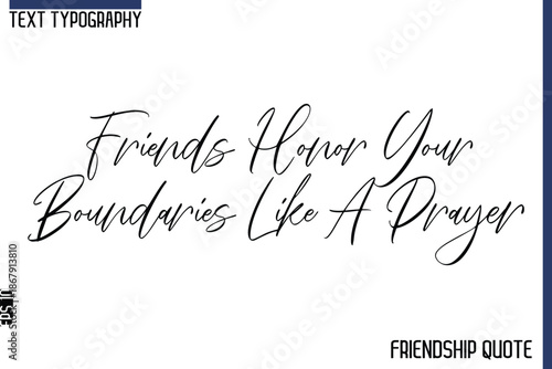 Friends Honor Your Boundaries Like A Prayer    -Trendy Friendship Message Typography Cursive Text Lettering Design