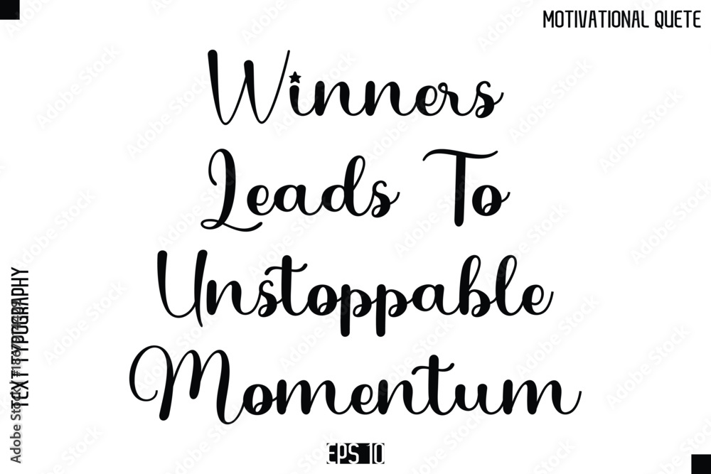 Fototapeta premium Winners Leads To Unstoppable Momentum -Inspirational Quote Vector Modern Cursive Text Typography Lettering