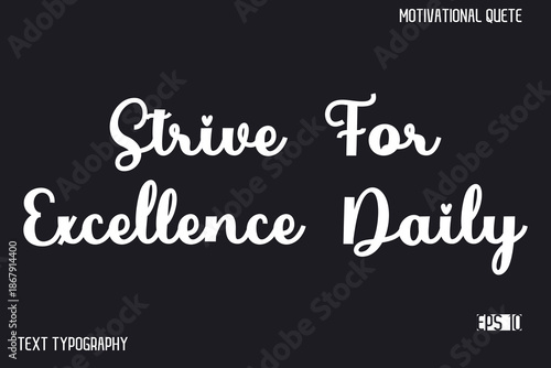 Strive For Excellence Daily  -Inspirational Design Vector Typography Illustration