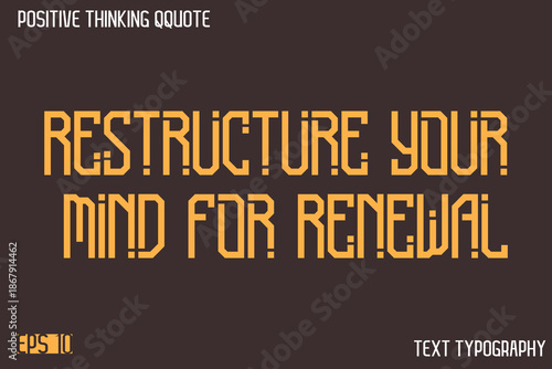 Restructure Your Mind For Renewal    -Positive Thinking Modern Typography Text Lettering Design