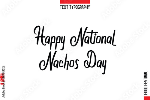 Happy National Nachos Day  --Food Festival Name In Stylish Typescript Handwritten Lettering