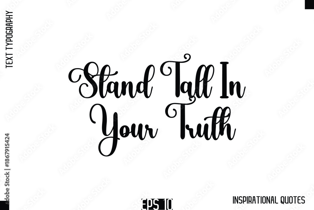Fototapeta premium Stand Tall In Your Truth -Stylish Motivational Text Typography Vector Quote