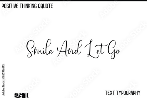 Smile And Let Go   -Positive Thinking Modern Cursive Lettering Typography Vector Design