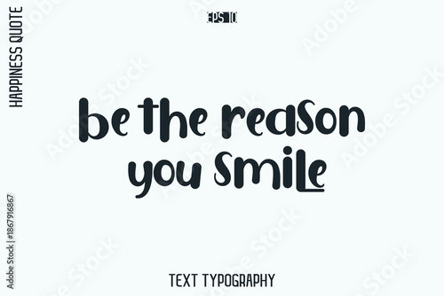 Be The Reason You Smile   -Self-Love Retro Style Typography Lettering Quote Vector for Modern Inspirational Lifestyle