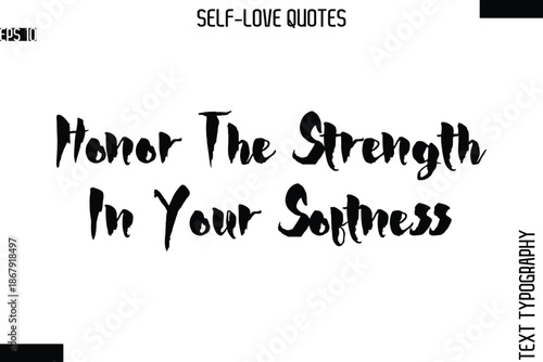 Honor The Strength In Your Softness   -Modern Minimal Self-Love Phrase Bold Brush Typography Vector Quote