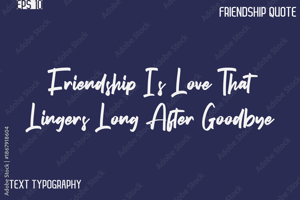 Obraz premium Friendship Is Love That Lingers Long After Goodbye -Best Friendship Message Minimalistic Cursive Typography Vector