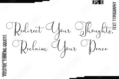 Redirect Your Thoughts, Reclaim Your Peace   -Inspired Positive Quotes Handwritten Lettering Cursive Text Vector