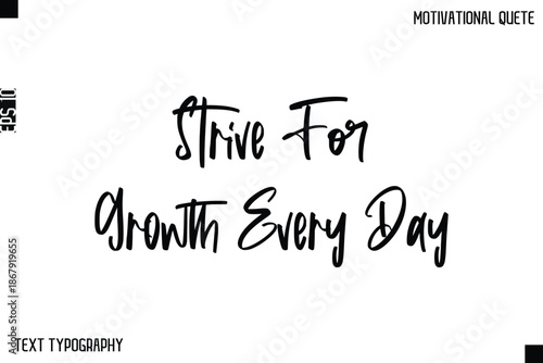 Strive For Growth Every Day  -Inspirational Quote Stylish Typography Text Design Vector Phrase