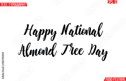 Happy National Almond Tree Day Modern Cursive Calligraphy Text -Food Festival Name