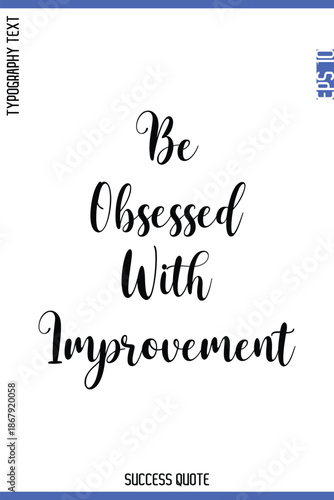 Be Obsessed With Improvement  -Success Quote Cursive Lettering Typography  Vector