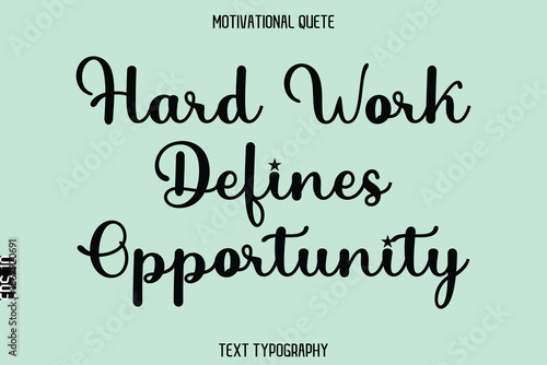 Hard Work Defines Opportunity  - Motivational Typography Text Vector for T‑Shirts and Posters