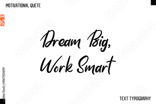 Dream Big, Work Smart  -Cursive Typography Creative Lettering Vector Motivational Phrase