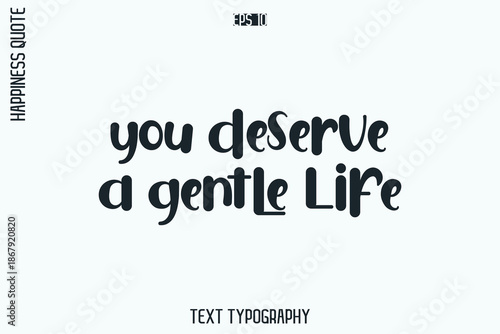 You Deserve A Gentle Life  -Self-Love Retro Style Typography Lettering Quote Vector for Modern Inspirational Lifestyle