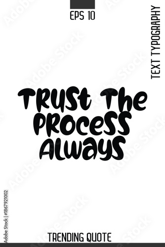 Trust The Process Always   -Minimalist Trending Retro Style Typography Lettering Quote for T-Shirt Vector Design