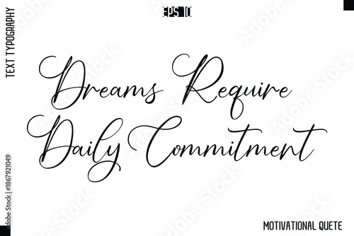 Dreams Require Daily Commitment  -Trendy Motivational Quote Vector Cursive Typography Decorative Lettering