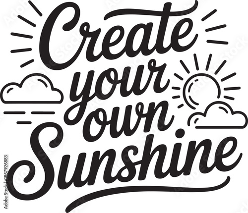 Create your own sunshine hand lettering quote with sun and cloud weather icons vector graphic